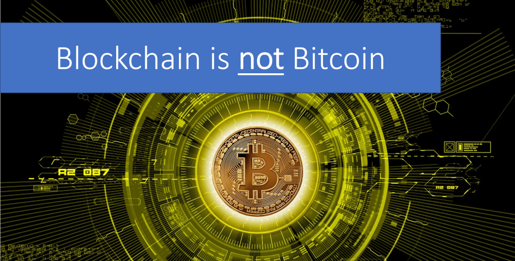 In very plain English: Blockchain is not Bitcoin.