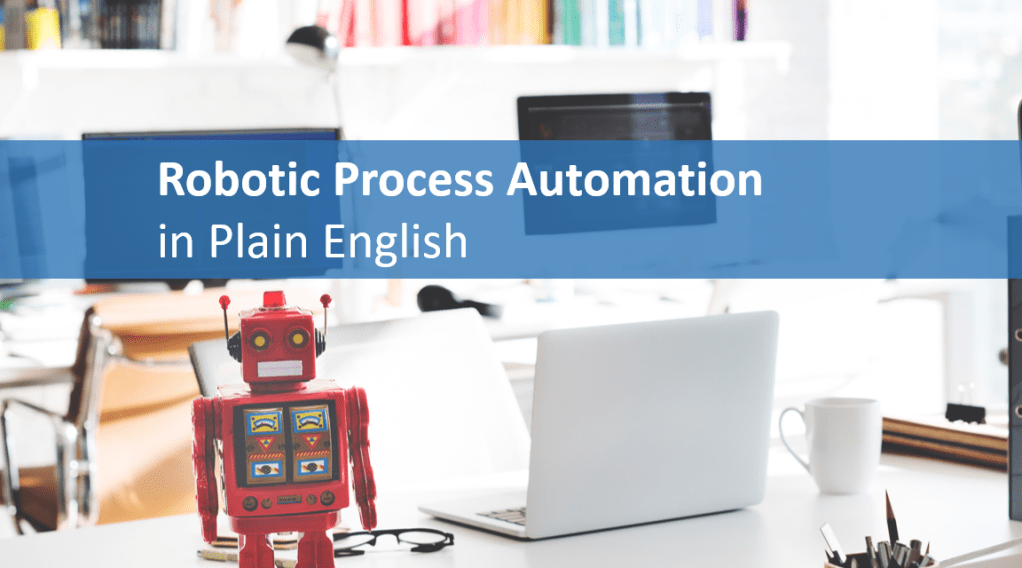 Robotic Process Automation in Plain English